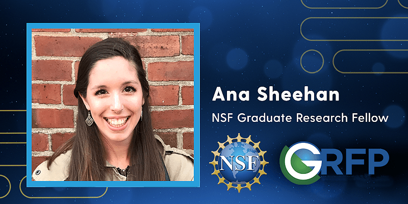 Ana Sheehan NSF Graduate Research Fellow